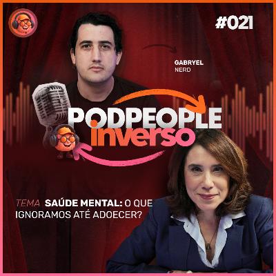 Saúde Mental: O Que Ignoramos Até Adoecer? - PODPEOPLE INVERSO COM DRA. ANA BEATRIZ | Ep. 021 Saúde Mental: O Que Ignoramos Até Adoecer? - PODPEOPLE INVERSO COM DRA. ANA BEATRIZ | Ep. 021