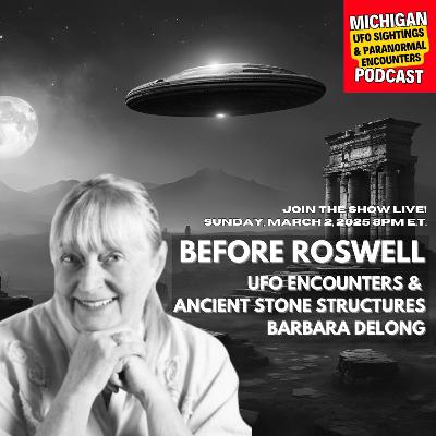 Episode 120:🔴 Before Roswell: UFO Encounters & Ancient Stone Structures | Live With Barbara DeLong