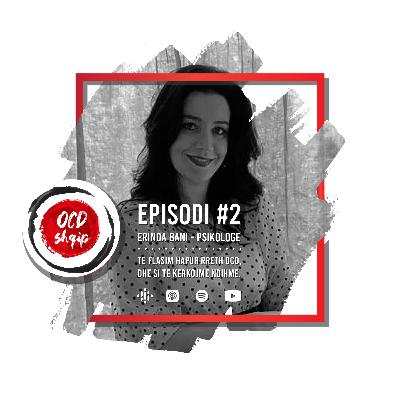 OCD Shqip - Erinda Bani, Të flasim hapur rreth OCD dhe si të kërkojmë ndihmë. (Ep.2)
