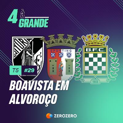 T5, Ep. 29 | Boavista em alvoroço