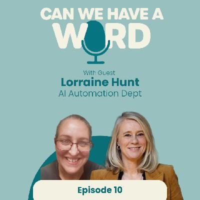 Episode 10 - How HR Teams Can Use AI To Improve Workplace Wellbeing - with Lorraine Hunt