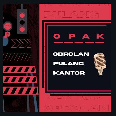 Kita Adalah OPAK!!!