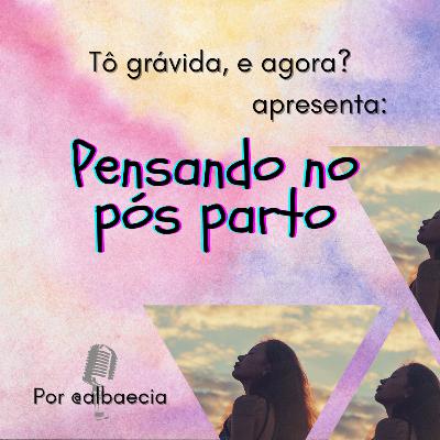 Pensando no pós parto