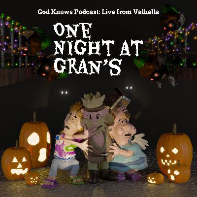 Season 02, Ep 03 - One night at Gran’s - Halloween special Season 02, Ep 03 - One night at Gran’s - Halloween special