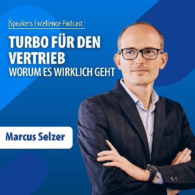 Turbo für den Vertrieb - Worum es wirklich geht | Marcus Selzer Turbo für den Vertrieb - Worum es wirklich geht | Marcus Selzer