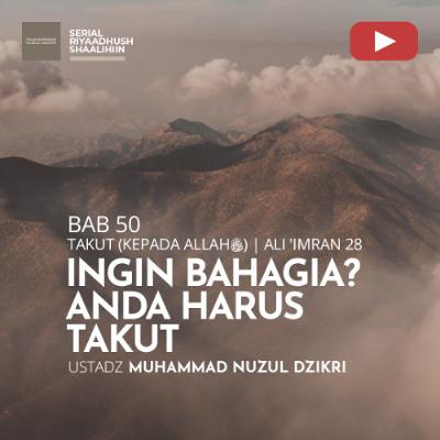 Riyaadhush Shaalihiin 1915. "INGIN BAHAGIA? ANDA HARUS TAKUT" - Ustadz Muhammad Nuzul Dzikri