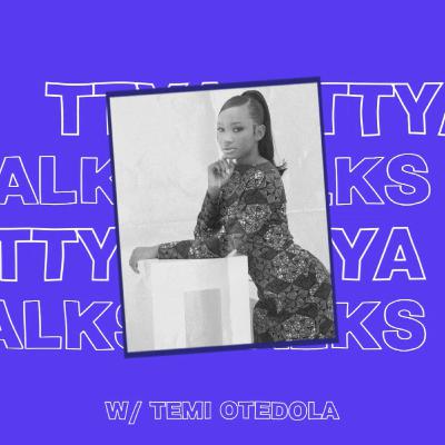 TTYA TALKS : SEASON 2 EP 7 LONDON TO LAGOS W/ TEMI OTEDOLA TTYA TALKS : SEASON 2 EP 7 LONDON TO LAGOS W/ TEMI OTEDOLA