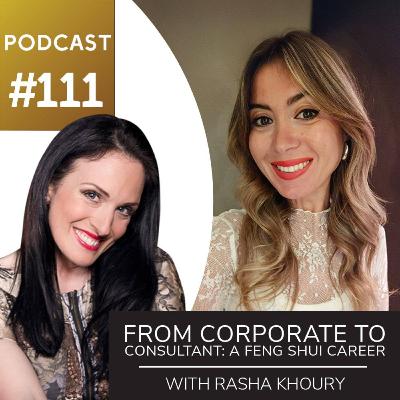 From Corporate to Feng Shui Consultant with Rasha Khoury