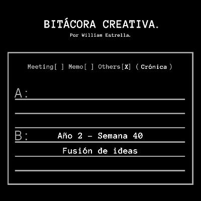 Semana 40: "Fusión de ideas" Semana 40: "Fusión de ideas"