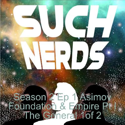 Such Nerds Season 2 Ep 1 Asimov Foundation & Empire Pt I The General 1of 2 Such Nerds Season 2 Ep 1 Asimov Foundation & Empire Pt I The General 1of 2