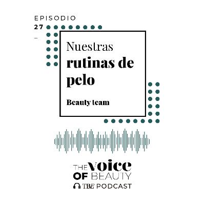 E27 - Nuestras rutinas de pelo E27 - Nuestras rutinas de pelo
