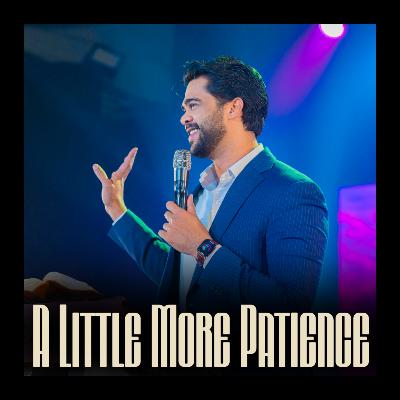 A Little More Patience A Little More Patience