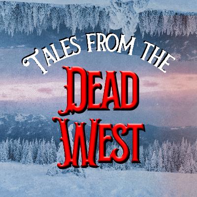 Tales from the Dead West: Nearer Hell than Purgatory