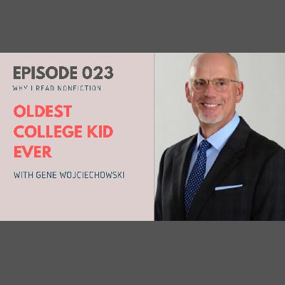 023: Oldest College Kid Ever with Gene Wojciechowski