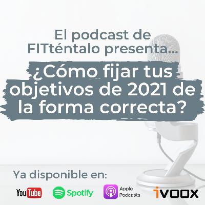 33. Cómo fijar tus objetivos de 2021 de la forma correcta