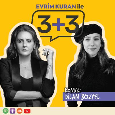 Evrim Kuran ile 3+3: Dilan Bozyel Evrim Kuran ile 3+3: Dilan Bozyel