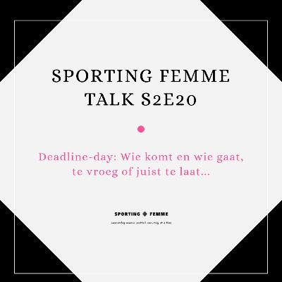 S2E20: Deadline-day: Wie komt, wie gaat, te vroeg of juist te laat...
