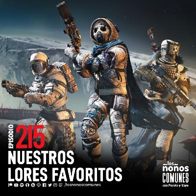 Ep 215: Nuestros Lores Favoritos
