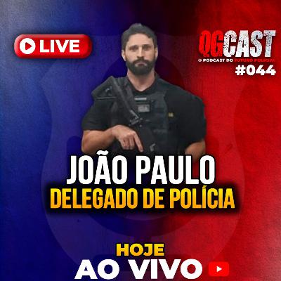 QG Cast com o Delegado Dr. João Paulo - QG CAST #44