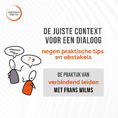 #18 De juiste context voor een dialoog - negen praktische tips en obstakels. #18 De juiste context voor een dialoog - negen praktische tips en obstakels.