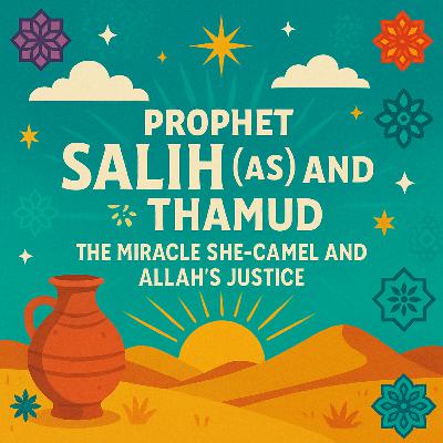 Prophet Salih (AS) and the Thamud: The Miracle She-Camel and Allah’s Justice 🐪✨ | Ep. 06