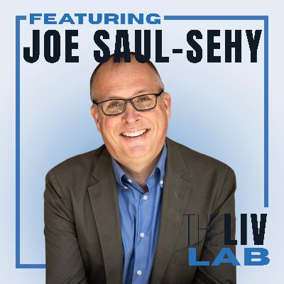 The Truth About Money, Failure, and Starting Over | The LIV Lab Episode 31 ft. Joe Saul-Sehy
