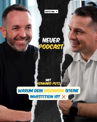 Episode 25: Warum dein Eigenheim (k)eine Investition ist – Immobilien-Talk mit Reinhard Putz 🏡