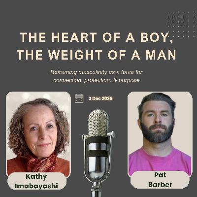 The Heart of a Boy, The Weight of a Man: Reframing masculinity as a force for connection, protection, and purpose.