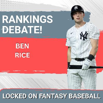 RANKINGS DEBATE: Is Yankees First Baseman Ben Rice's Breakout Incoming ?