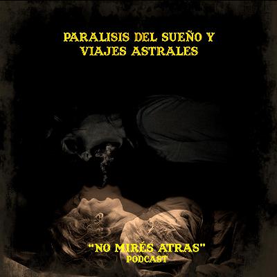 No mirés atrás - Parálisis del sueño y viajes astrales