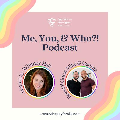 S3E23 Who?! Creating Safe Spaces: Surrogacy, Support, and Drag Queens with Mike and George