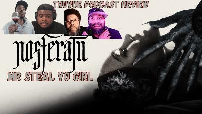 Nosferatu (2024) Review | "Mr. Steal Yo Girl" 🦇💔 (AUDIO)