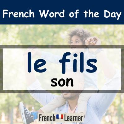 French Learner Word of the Day: "le fils" (son)