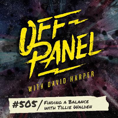 Off Panel #505: Finding a Balance with Tillie Walden