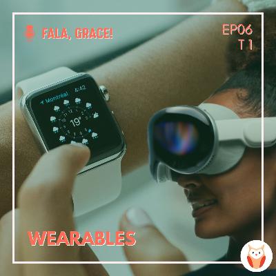 GRACE #06 - Wearable: vestindo tecnologia