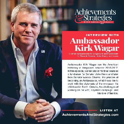 EP 12:  Ambassador Kirk Wagar - former US Ambassador to Singapore