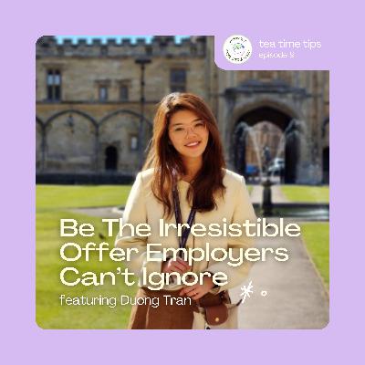 Be The Irresistible Offer Employers Can't Ignore | Duong Tran Be The Irresistible Offer Employers Can't Ignore | Duong Tran