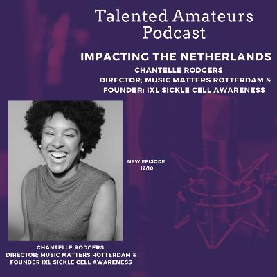 Impacting the Netherlands w/ Chantelle Rodgers who is Director at Music Matters in Rotterdam and Founder of IXL Sickle Cell Awareness Impacting the Netherlands w/ Chantelle Rodgers who is Director at Music Matters in Rotterdam and Founder of IXL Sickle Cell Awareness