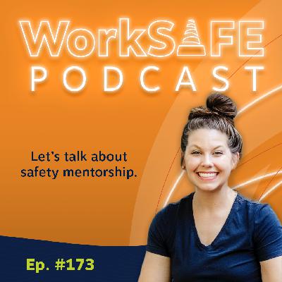 Ep. 173: Safety Mentorship | How Relationships Strengthen Safety Ep. 173: Safety Mentorship | How Relationships Strengthen Safety