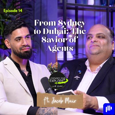 🎙️ Licensed to Explore with Rohit – Ep 14 | From Sydney to Dubai: The Savior of Agents ft. Jacob Muirr