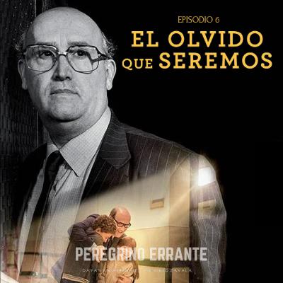 Episodio 6: El olvido que seremos Episodio 6: El olvido que seremos