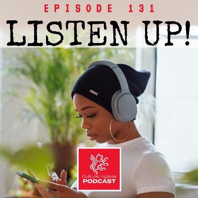 131 - Listen Up!