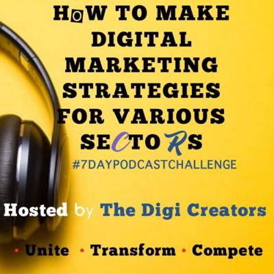 7 Day Podcast Challenge feat. The Digi Creators - Digital Marketing Strategy making lessons