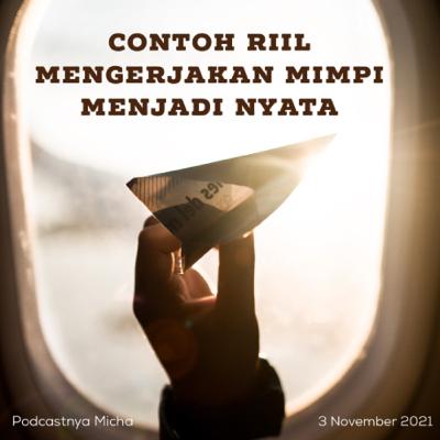 Episode 31: Contoh riil mengerjakan mimpi menjadi nyata Episode 31: Contoh riil mengerjakan mimpi menjadi nyata