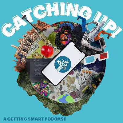 From Getting Smart: Catching Up! | Abundance, Learning Experiences, and What's in Your Learner Wallet?