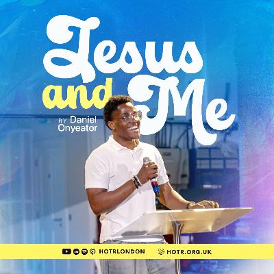 Jesus and Me | By Daniel Onyeator | 20.07.2025 Jesus and Me | By Daniel Onyeator | 20.07.2025