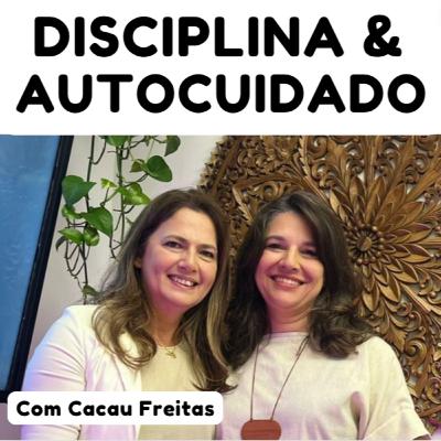 Educa a minha dor - Ano 4 - Episódio 10 - Disciplina & autocuidado