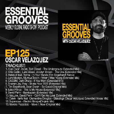 EESSENTIAL GROOVES WITH OSCAR VELAZQUEZ EP125