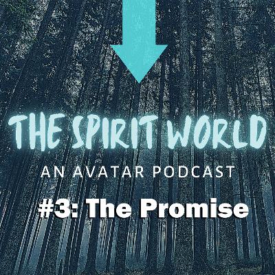 The Spirit World Podcast #3: "The Promise" Discussion