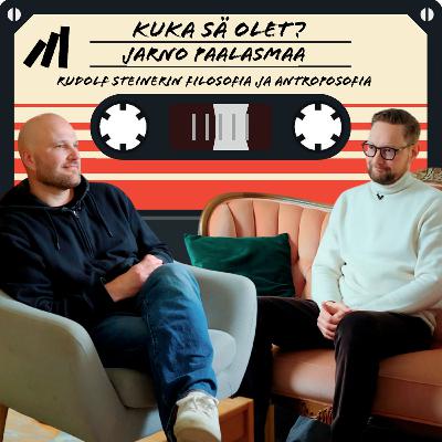 #31 Rudolf Steinerin filosofia ja antroposofia. Jarno Paalasmaa.
